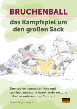 Abbildung von Wagner | Bruchenball - das Kampfspiel um den großen Sack | 1. Auflage | 2022 | beck-shop.de