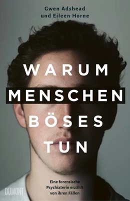 Abbildung von Adshead / Horne | Warum Menschen Böses tun | 1. Auflage | 2022 | beck-shop.de
