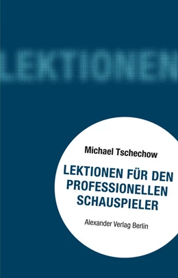 Abbildung von Tschechow / Rey | Lektionen für den professionellen Schauspieler | 1. Auflage | 2022 | beck-shop.de