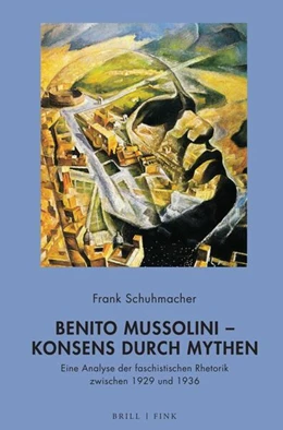 Abbildung von Schuhmacher | Benito Mussolini – Konsens durch Mythen | 1. Auflage | 2022 | beck-shop.de