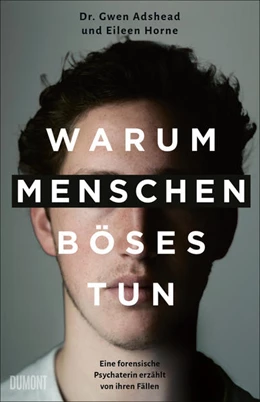 Abbildung von Adshead / Horne | Warum Menschen Böses tun | 1. Auflage | 2022 | beck-shop.de