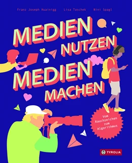 Abbildung von Huainigg / Taschek | Medien nutzen - Medien machen | 1. Auflage | 2025 | beck-shop.de
