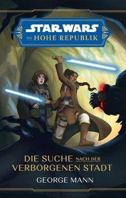 Abbildung von Mann | Star Wars Jugendroman: Die Hohe Republik - Die Suche nach der Verborgenen Stadt | 1. Auflage | 2023 | beck-shop.de