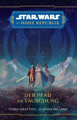 Abbildung von Gratton / Ireland | Star Wars: Die Hohe Republik - Der Pfad der Täuschung | 1. Auflage | 2023 | beck-shop.de