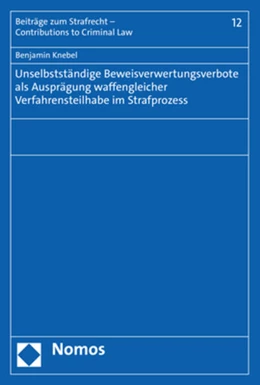 Abbildung von Knebel | Unselbstständige Beweisverwertungsverbote als Ausprägung waffengleicher Verfahrensteilhabe im Strafprozess | 1. Auflage | 2022 | 12 | beck-shop.de