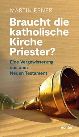 Abbildung von Ebner | Braucht die Katholische Kirche Priester? | 1. Auflage | 2022 | beck-shop.de