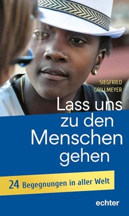 Abbildung von Grillmeyer | Lass uns zu den Menschen gehen | 1. Auflage | 2022 | beck-shop.de
