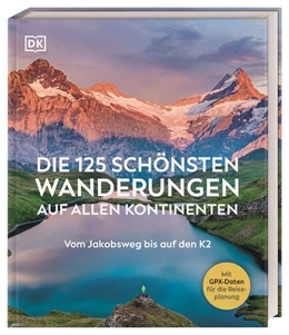 Abbildung von DK Verlag - Reise | Die 125 schönsten Wanderungen auf allen Kontinenten | 1. Auflage | 2022 | beck-shop.de