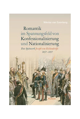 Abbildung von Essenberg | Romantik im Spannungsfeld von Konfessionalisierung und Nationalisierung | 1. Auflage | 2023 | beck-shop.de