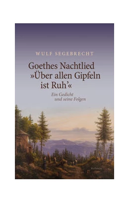 Abbildung von Segebrecht | Goethes Nachtlied 'Über allen Gipfeln ist Ruh'' | 1. Auflage | 2022 | beck-shop.de