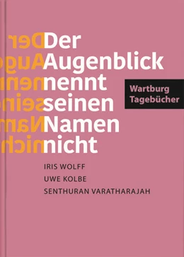 Abbildung von »Der Augenblick nennt seinen Namen nicht«. Wartburg-Tagebücher | 1. Auflage | 2022 | beck-shop.de