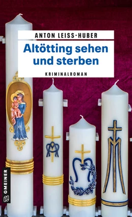 Abbildung von Leiss-Huber | Altötting sehen und sterben | 1. Auflage | 2022 | beck-shop.de