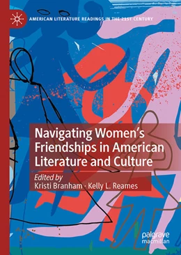 Abbildung von Branham / Reames | Navigating Women's Friendships in American Literature and Culture | 1. Auflage | 2022 | beck-shop.de