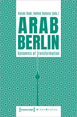Abbildung von Badr / Samour | Arab Berlin | 1. Auflage | 2023 | beck-shop.de