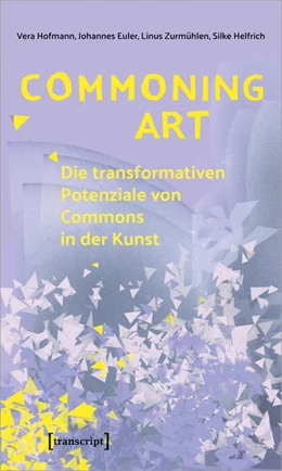 Abbildung von Hofmann / Euler | Commoning Art – Die transformativen Potenziale von Commons in der Kunst | 1. Auflage | 2022 | beck-shop.de