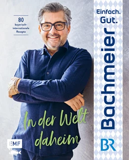 Abbildung von Bachmeier | Einfach. Gut. Bachmeier. - In der Welt daheim | 1. Auflage | 2022 | beck-shop.de