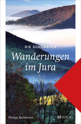 Abbildung von Bachmann | Die schönsten Wanderungen im Jura | 1. Auflage | 2022 | beck-shop.de