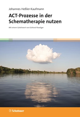 Abbildung von Heßler-Kaufmann | ACT-Prozesse in der Schematherapie nutzen | 1. Auflage | 2022 | beck-shop.de