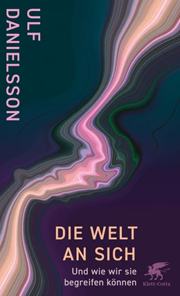 Abbildung von Danielsson | Die Welt an sich | 1. Auflage | 2022 | beck-shop.de