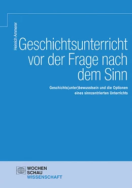 Abbildung von Ammerer | Geschichtsunterricht vor der Frage nach dem Sinn | 1. Auflage | 2022 | beck-shop.de