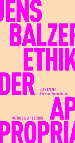 Abbildung von Balzer | Ethik der Appropriation | 1. Auflage | 2022 | beck-shop.de