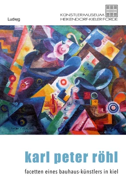 Abbildung von Behrens / Schönfeld | Karl Peter Röhl - Auf den Spuren eines Kieler Bauhaus-Künstlers | 1. Auflage | 2022 | beck-shop.de