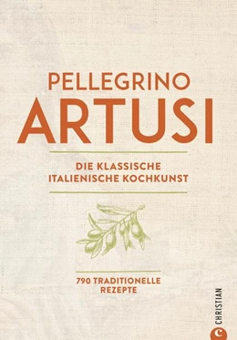 Abbildung von Artusi | Die klassische italienische Kochkunst | 1. Auflage | 2022 | beck-shop.de