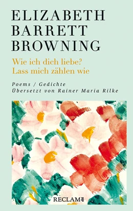 Abbildung von Browning | Wie ich dich liebe? Lass mich zählen wie. Poems/Gedichte | 1. Auflage | 2022 | beck-shop.de