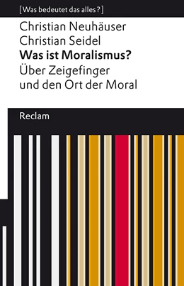 Abbildung von Neuhäuser / Seidel | Was ist Moralismus?. Über Zeigefinger und den Ort der Moral | 1. Auflage | 2022 | beck-shop.de