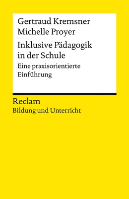 Abbildung von Kremsner / Proyer | Inklusive Pädagogik in der Schule. Eine praxisorientierte Einführung. Reclam Bildung und Unterricht | 1. Auflage | 2024 | beck-shop.de