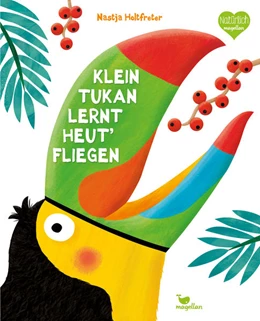 Abbildung von Holtfreter | Klein Tukan lernt heut' fliegen | 1. Auflage | 2022 | beck-shop.de