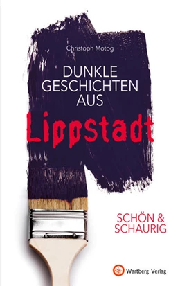 Abbildung von Motog | SCHÖN & SCHAURIG - Dunkle Geschichten aus Lippstadt | 1. Auflage | 2022 | beck-shop.de