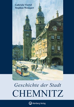 Abbildung von Viertel / Weingart | Geschichte der Stadt Chemnitz | 1. Auflage | 2022 | beck-shop.de