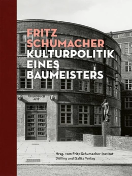 Abbildung von Fritz-Schumacher-Institut | Fritz Schumacher. Kulturpolitik eines Baumeisters | 1. Auflage | 2022 | beck-shop.de