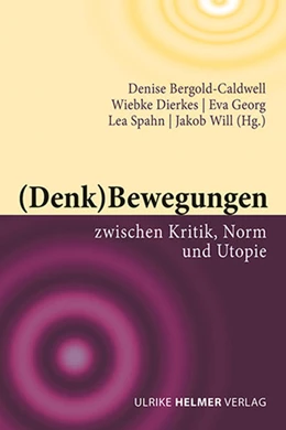 Abbildung von Bergold-Caldwell / Dierkes | (Denk)Bewegungen zwischen Kritik, Norm und Utopie | 1. Auflage | 2022 | beck-shop.de