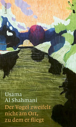 Abbildung von Al Shahmani | Der Vogel zweifelt nicht am Ort, zu dem er fliegt | 1. Auflage | 2022 | beck-shop.de