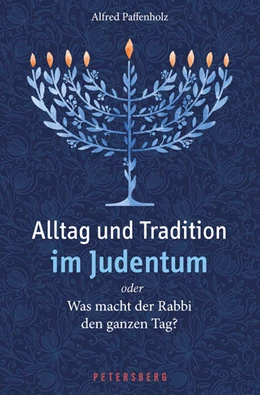 Abbildung von Paffenholz | Alltag und Tradition im Judentum oder Was macht der Rabbi den ganzen Tag? | 1. Auflage | 2022 | beck-shop.de