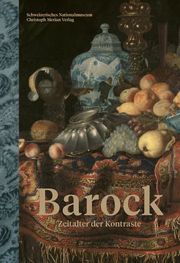 Abbildung von Schweizerisches Nationalmuseum | Barock - Zeitalter der Kontraste | 1. Auflage | 2022 | beck-shop.de