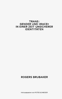 Abbildung von Brubaker / Schneider | Trans. Gender und Race in einer Zeit unsicherer Identitäten | 1. Auflage | 2023 | beck-shop.de
