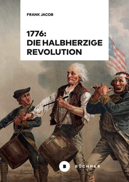 Abbildung von Jacob | 1776: Die halbherzige Revolution | 1. Auflage | 2025 | beck-shop.de