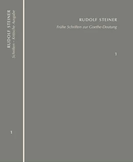 Abbildung von Steiner / Clement | Frühe Schriften zur Goethe-Deutung. Grundlinien einer Erkenntnistheorie der Goetheschen Weltanschauung - Goethes naturwissenschaftliche Schriften | 1. Auflage | 2022 | beck-shop.de