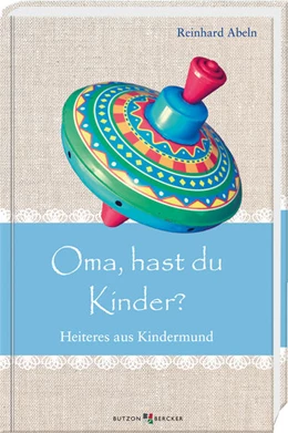 Abbildung von Abeln | Oma, hast du Kinder? | 1. Auflage | 2022 | beck-shop.de