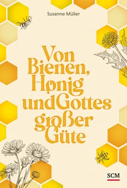 Abbildung von Müller | Von Bienen, Honig und Gottes großer Güte | 2. Auflage | 2022 | beck-shop.de