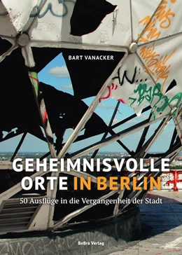 Abbildung von Vanacker | Geheimnisvolle Orte in Berlin | 1. Auflage | 2022 | beck-shop.de