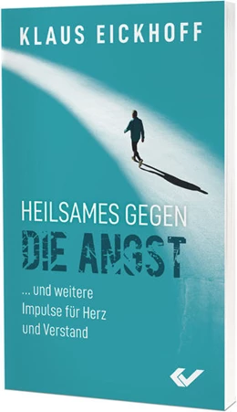 Abbildung von Eickhoff | Heilsames gegen die Angst | 1. Auflage | 2022 | beck-shop.de