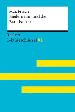 Abbildung von Frisch / Pütz | Biedermann und die Brandstifter von Max Frisch. Lektüreschlüssel mit Inhaltsangabe, Interpretation, Prüfungsaufgaben mit Lösungen, Lernglossar. (Reclam Lektüreschlüssel XL) | 1. Auflage | 2023 | beck-shop.de