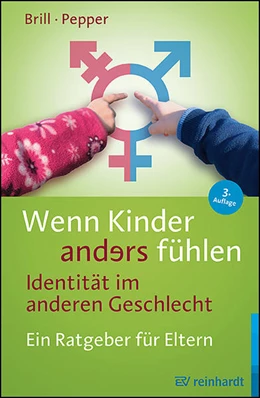 Abbildung von Brill / Pepper | Wenn Kinder anders fühlen - Identität im anderen Geschlecht | 3. Auflage | 2024 | beck-shop.de