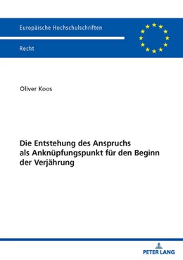 Abbildung von Koos | Die Entstehung des Anspruchs als Anknüpfungspunkt für den Beginn der Verjährung | 1. Auflage | 2022 | beck-shop.de
