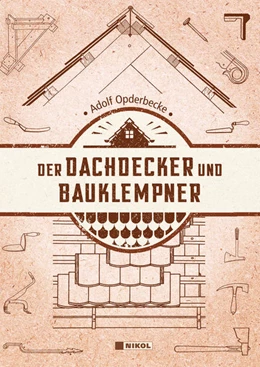 Abbildung von Opderbecke | Der Dachdecker und Bauklempner | 1. Auflage | 2022 | beck-shop.de