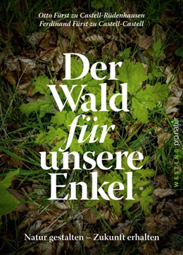 Abbildung von Castell / Castell-Rüdenhausen | Der Wald für unsere Enkel | 1. Auflage | 2022 | beck-shop.de